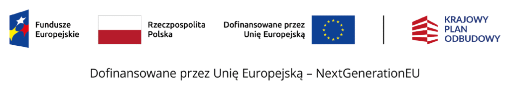 Logotypy: Fundusze Europejskie, Rzeczpospolita Polska, Unia Europejska, Krajowy Plan Odbudowy. Podpis: „Dofinansowane przez Unię Europejską – NextGenerationEU”.